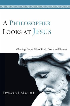 A Philosopher Looks at Jesus - Machle, Edward J.