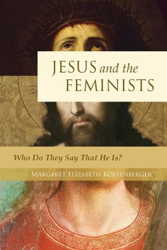 Jesus and the Feminists - Köstenberger, Margaret Elizabeth