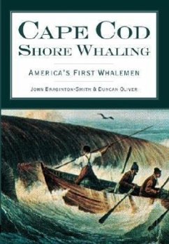 Cape Cod Shore Whaling: America's First Whalemen - Braginton-Smith, John; Oliver, Duncan