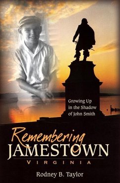 Remembering Jamestown, Virginia:: Growing Up in the Shadow of John Smith - Taylor, Rodney B.