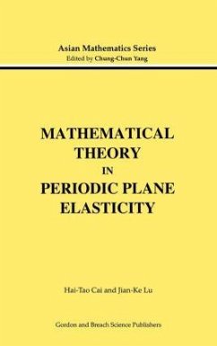 Mathematical Theory in Periodic Plane Elasticity - Cai, Hai-Tao; Lu, Jian-Ke