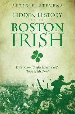 Hidden History of the Boston Irish - Stevens, Peter F