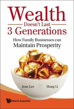 Wealth Doesn't Last 3 Generations: How Family Businesses Can Maintain Prosperity - Lee, Jean S K; Li, Hong