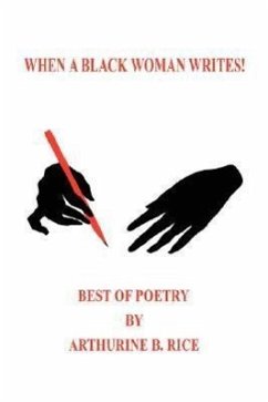 When a Black Woman Writes! - Rice, Arthurine B.