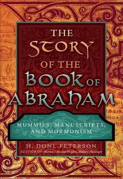 The Story of the Book of Abraham: Mummies, Manuscripts, and Mormonism - Peterson, H. Donl
