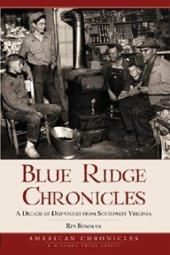 Blue Ridge Chronicles:: A Decade of Dispatches from Southwest Virginia - Bowman, Rex