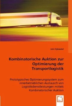 Kombinatorische Auktion zur Optimierung der Transportlogistik - Vykoukal, Jens