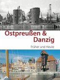 Ostpreußen & Danzig, Früher und Heute