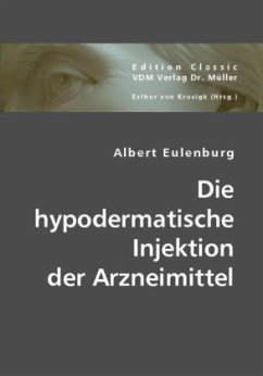 Die hypodermatische Injektion der Arzneimittel - Eulenburg, Albert