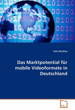 Das Marktpotential für mobile Videoformate in Deutschland - Manthey, Felix