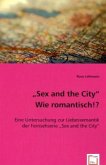 &quote;Sex and the City&quote;. Wie romantisch!?