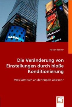 Die Veränderung von Einstellungen durch bloße Konditionierung - Kattner, Florian