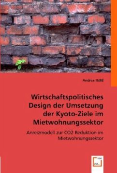 Wirtschaftspolitisches Design der Umsetzung der Kyoto-Ziele im Mietwohnungssektor - Höltl, Andrea