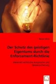 Der Schutz des geistigen Eigentums durch die Enforcement-Richtlinie