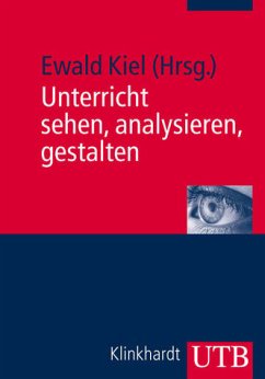 Unterricht sehen, analysieren, gestalten - Kiel, Ewald (Hrsg.)