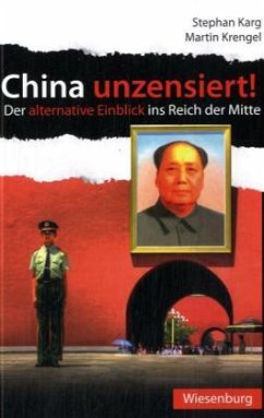 China unzensiert! - Karg, Stephan;Krengel, Martin