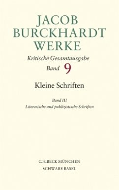 Jacob Burckhardt Werke Bd. 9: Kleine Schriften III / Werke 9, Bd.3 - Burckhardt, Jacob Chr.