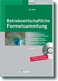 Betriebswirtschaftliche Formelsammlung: Die wichtigsten Formeln der BWL in einem Band