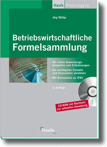 Betriebswirtschaftliche Formelsammlung: Die wichtigsten Formeln der BWL in einem Band