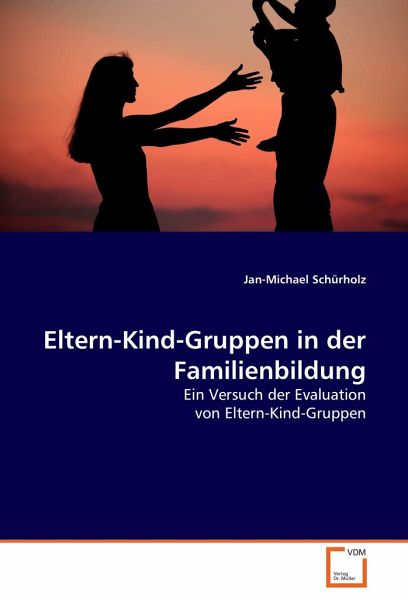 Eltern-Kind-Gruppen in der Familienbildung Eltern-Kind-Gruppen in der Familienbildung