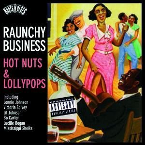 Roots N Blues - Raunchy business: Hot nuts & Lollipops