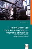 "...for the waters are come in unto my soul... - Fragments of Psalm 69