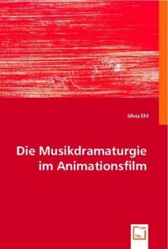 Die Musikdramaturgie im Animationsfilm - Ehl, Silvia