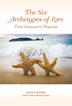 The Six Archetypes of Love - Hunter, Allan G