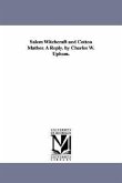 Salem Witchcraft and Cotton Mather. A Reply. by Charles W. Upham.