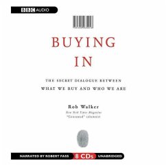Buying in: The Secret Dialogue Between What We Buy and Who We Are - Walker, Rob