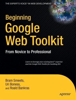 Beginning Google Web Toolkit - Smeets, Bram;Boness, Uri;Bankras, Roald