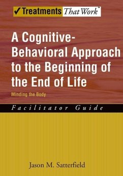 A Cognitive-Behavioral Approach to the Beginning of the End of Life, Minding the Body - Satterfield, Jason M