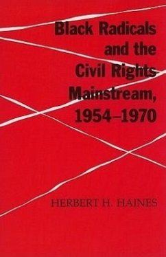 Black Radicals & Civil Rights Mainstream - Haines, Herbert H