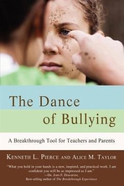 The Dance of Bullying: A Breakthrough Tool for Teachers and Parents - Taylor, Alice M.; Pierce, Kenneth L.