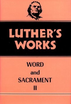 Luther's Works, Volume 36 - Ahrens, Frederick C; Luther, Martin; Wentz, Abdel Ross