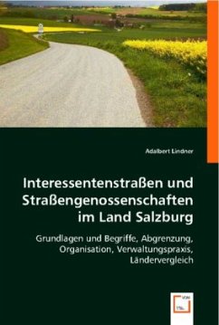 Interessentenstraßen und Straßengenossenschaften im Land Salzburg - Adalbert Lindner