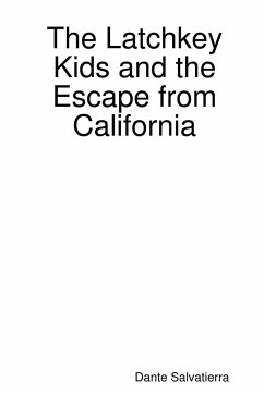 The Latchkey Kids and the Escape from California - Salvatierra, Dante