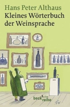 Kleines Wörterbuch der Weinsprache - Althaus, Hans P.