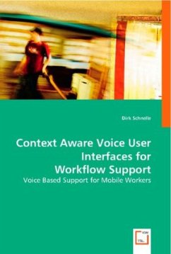 Context Aware Voice User Interfaces for Workflow Support - Dirk Schnelle