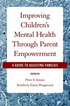 Improving Children's Mental Health Through Parent Empowerment - Jensen, Peter S; Hoagwood, Kimberly