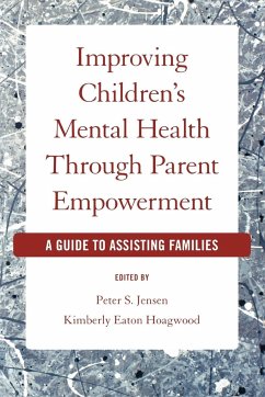 Improving Children's Mental Health Through Parent Empowerment - Jensen, Peter S; Hoagwood, Kimberly