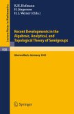 Recent Developments in the Algebraic, Analytical, and Topological Theory of Semigroups