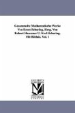 Gesammelte Mathematische Werke Von Ernst Schering. Hrsg. Von Robert Haussner U. Karl Schering. Mit Bildnis. Vol. 1