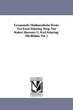 Gesammelte Mathematische Werke Von Ernst Schering. Hrsg. Von Robert Haussner U. Karl Schering. Mit Bildnis. Vol. 1 - Schering, Ernst Christian Julius