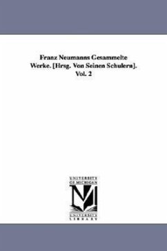 Franz Neumanns Gesammelte Werke. [Hrsg. Von Seinen Schulern]. Vol. 2 - Neumann, Franz Ernst; Neumann, F. E. (Franz Ernst)