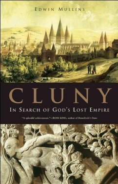 Cluny: In Search of God's Lost Empire - Mullins, Edwin