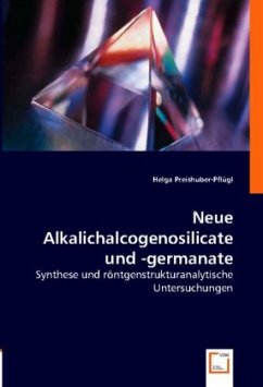 Neue Alkalichalcogenosilicate und -germanate - Preishuber-Pflügl, Helga