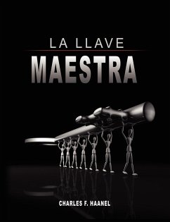 La Llave Maestra / The Master Key System by Charles F. Haanel - Haanel, Charles F.