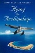 Flying the Archipelago - Hinkson, Ewart Franklin