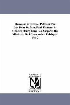 Oeuvres De Fermat, Publiées Par Les Soins De Mm. Paul Tannery Et Charles Henry Sous Les Auspices Du Ministère De L'Instruction Publique.Vol. 3 - Fermat, Pierre De